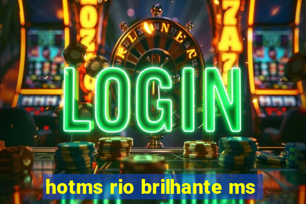 hotms rio brilhante ms